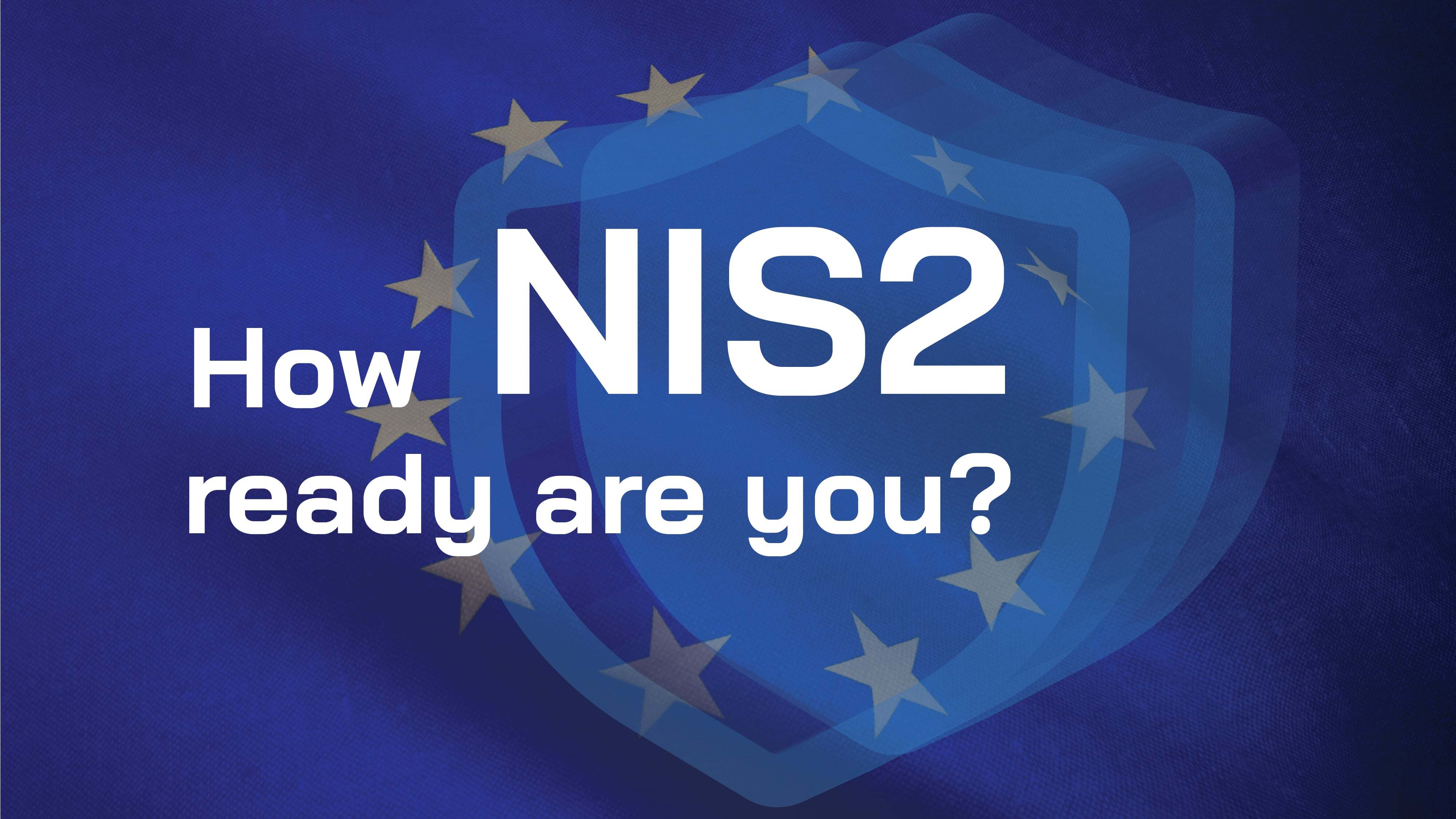 How NIS2 ready are you?